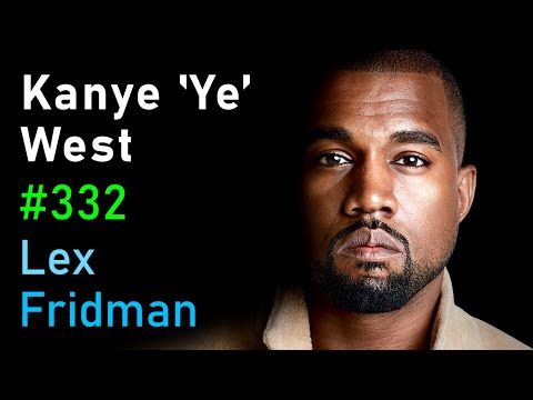 Kanye &#039;Ye&#039; West Interview | Lex Fridman Podcast #332