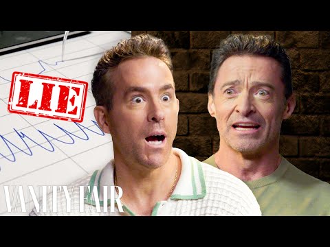 Ryan Reynolds &amp; Hugh Jackman Take Lie Detector Tests | Vanity Fair