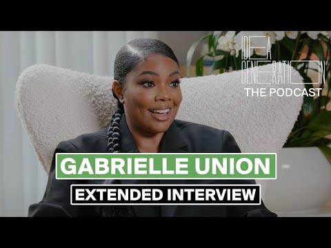 Gabrielle Union In-Depth Interview | IDEA GENERATION The Podcast