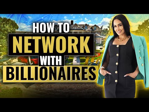 How To Network With Millionaires / Billionaires