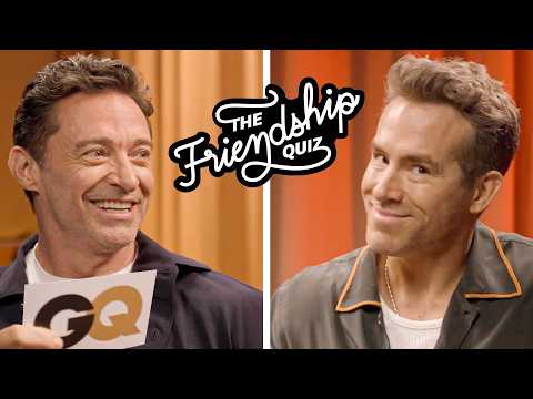Ryan Reynolds &amp; Hugh Jackman Take a Friendship Quiz | GQ
