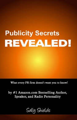 Publicity Secrets Revealed by Sally Shields