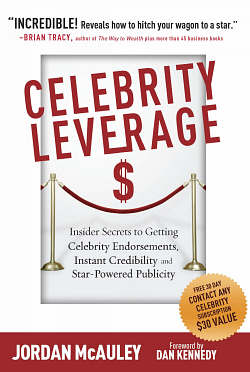 'Celebrity Leverage: Insider Secrets to Getting Celebrity Endorsements, Instant Credibility & Star-Powered Publicity' by Contact Any Celebrity founder Jordan McAuley